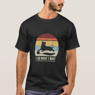 Cat I Do What I Want With My Cat  10 T-Shirt