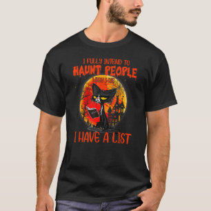 Cat I Fully Intend To Haunt People When I Die I Ha T-Shirt