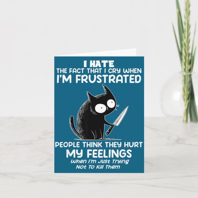Cat I Hate The Fact That I Cry When I’m Frustrated Card (Front)