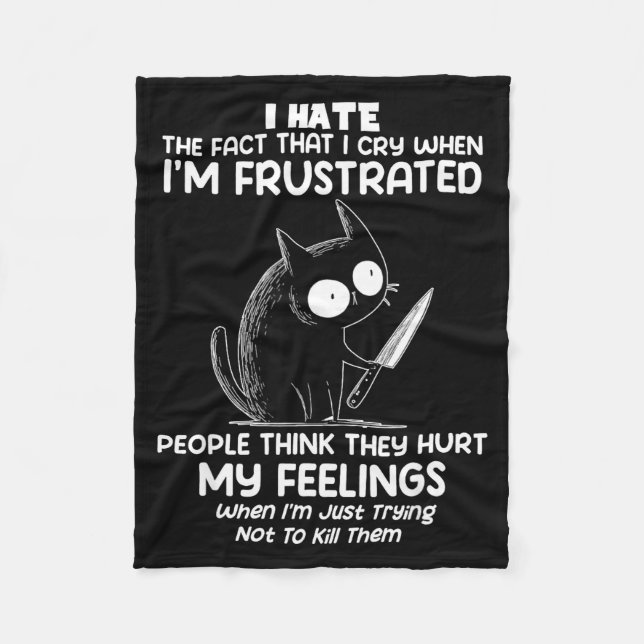 Cat I Hate The Fact That I Cry When I’m Frustrated Fleece Blanket (Front)