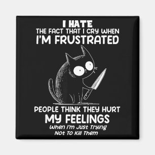 Cat I Hate The Fact That I Cry When I’m Frustrated Magnet