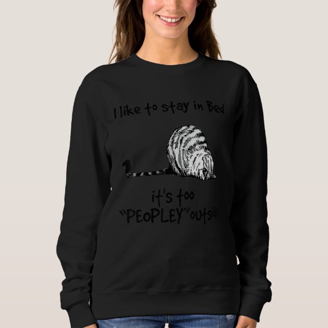 Cat I Like To Stay In Bed It's Too Peopley Outside Sweatshirt (Front)