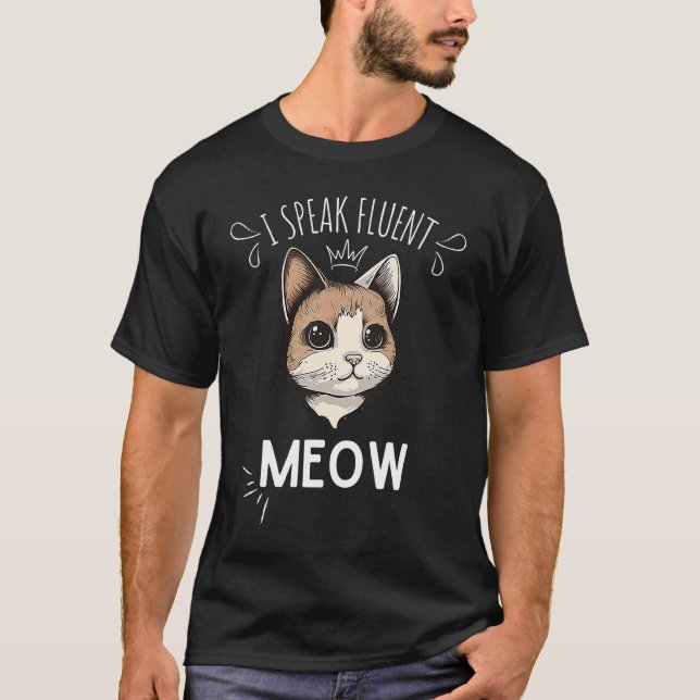 Cat  I Speak Fulent Meow Kitty Ironic Cat Quote  2 T-Shirt (Front)