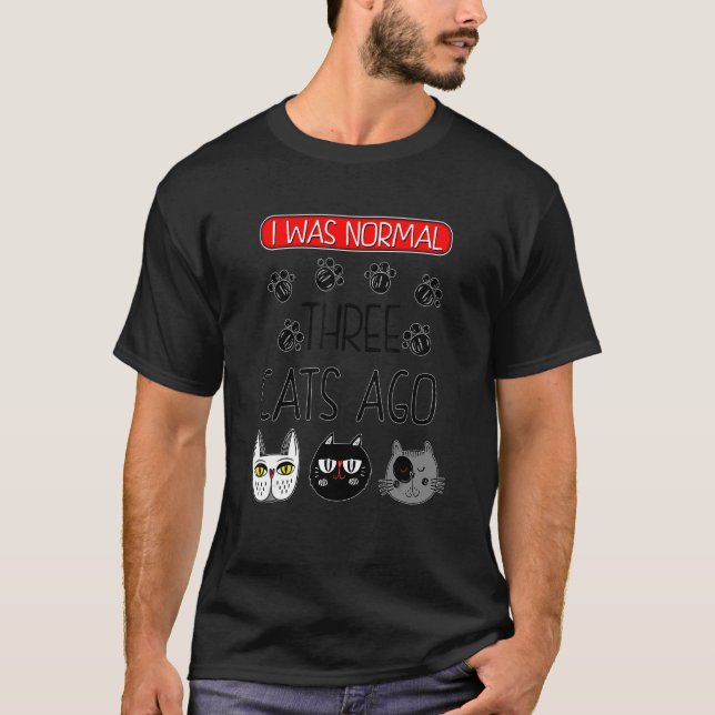 Cat I Was Normal T-Shirt (Front)