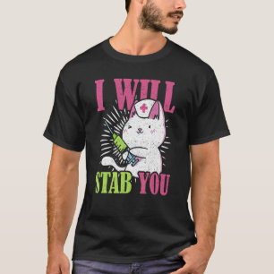 Cat I Will Stab You Nurse T-Shirt