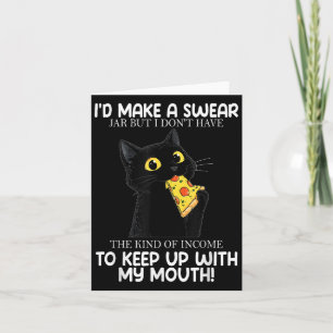 Cat Id Make A Swear Jar But I Dont Have The Kind O Card