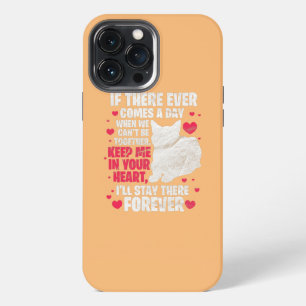 Cat If There Ever Comes A Day We Can't Be iPhone 13 Pro Max Case