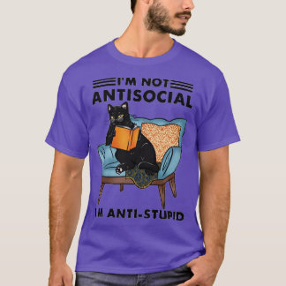 Cat Im not antisocial im antistupid funny gift for T-Shirt
