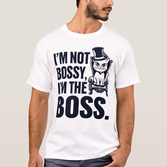 Cat I'm Not Bossy I'm The Boss T-Shirt (Front)