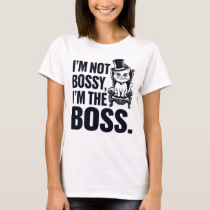Cat I'm Not Bossy I'm The Boss T-Shirt