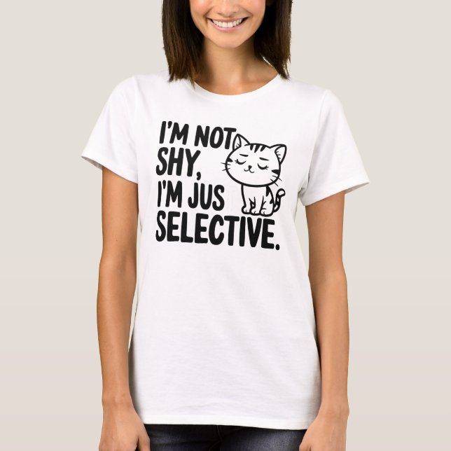 Cat I'm Not Shy I'm Just Selective T-Shirt (Front)