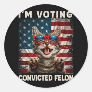 Cat I'm Voting Convicted Felon  Classic Round Sticker