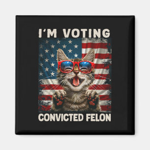 Cat I'm Voting Convicted Felon Magnet