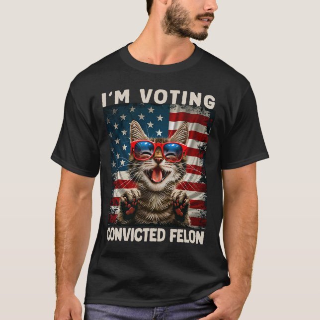 Cat I'm Voting Convicted Felon  T-Shirt (Front)