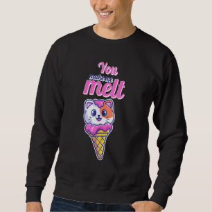 Cat In A Cone You Make Me Melt Ice Cream Love Sweatshirt