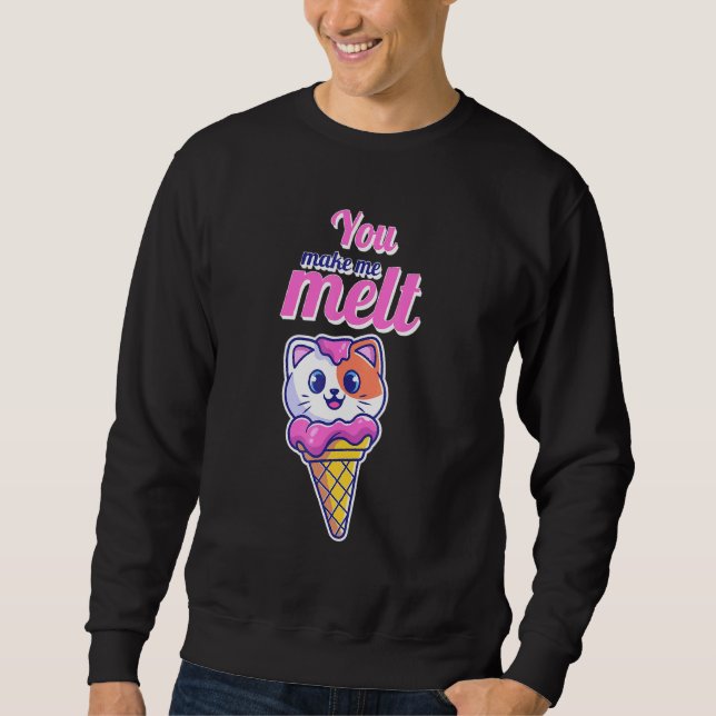 Cat In A Cone You Make Me Melt Ice Cream Love Sweatshirt (Front)