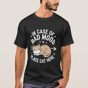 Cat in Case of Bad Mood Place Cat Here T-Shirt