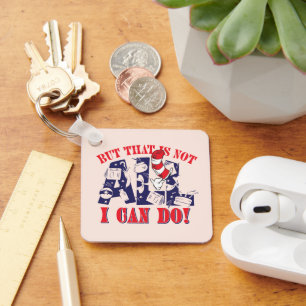 Cat in the Hat   But That Is Not All I Can Do Key Ring