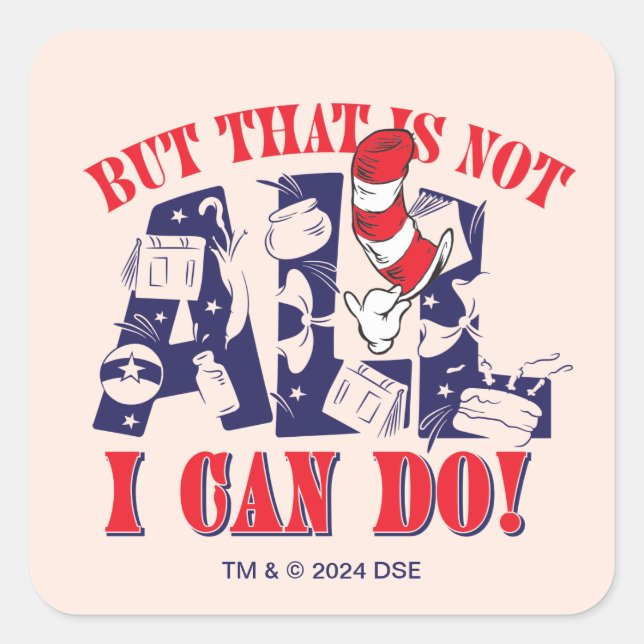 Cat in the Hat | But That Is Not All I Can Do Square Sticker (Front)