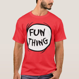 Cat in the Hat   Thing One Thing Two - Fun Thing T-Shirt
