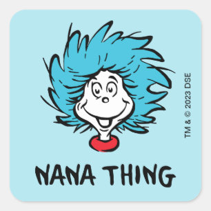 Cat in the Hat   Thing One Thing Two - Nana Thing Square Sticker