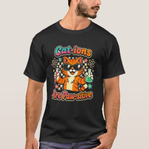 Cat-ions are Paw-sitive Funny Science Cat Pun Humo T-Shirt