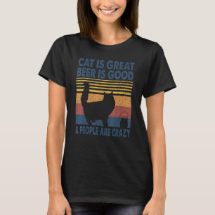 Cat Is Great Beer Is Good & People Are Crazy Persi T-Shirt
