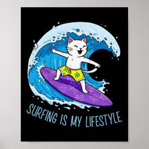 Cat Is Surfing A Wave - Surfing Is My Lifestyle 1  Poster