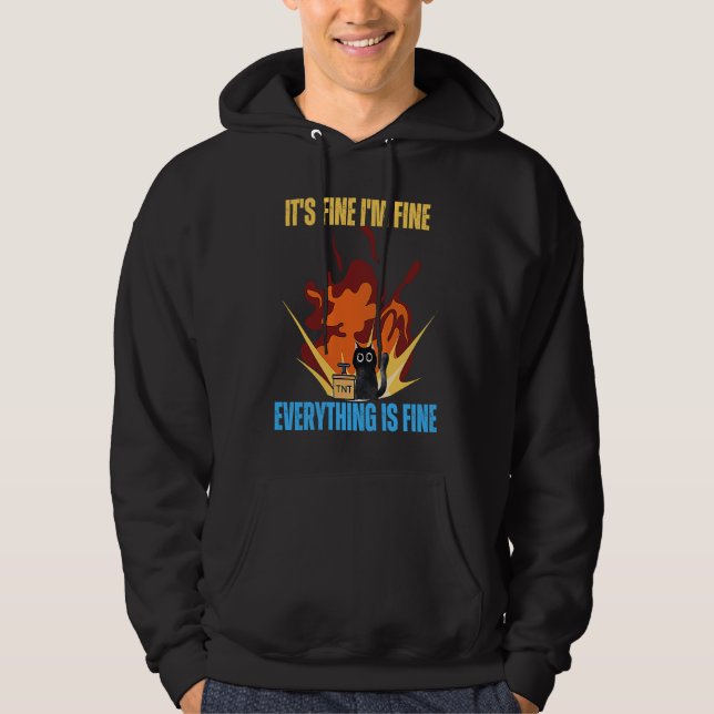 Cat It's Fine I'm Fine Everything Is Fine Funny Hoodie (Front)