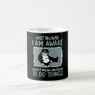Cat Just Because I Am Awake Doesn't Mean Lazy Cat Coffee Mug