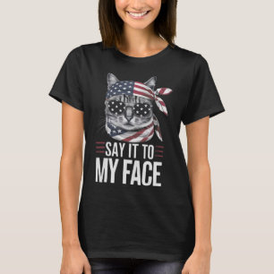 Cat Kamala Harris 2024 Say It To My Face T-Shirt