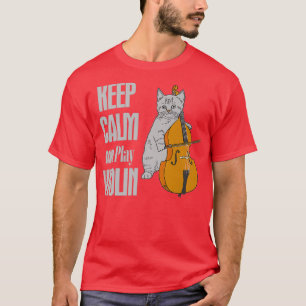 CAT KEEP CALM AND PLAY VIOLIN T-Shirt