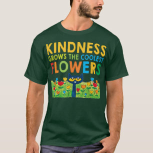 Cat Kindness Grows The Coolest Flowers Cat Cute Fu T-Shirt