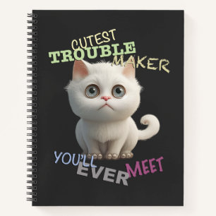 Cat Kitten Cuttest Trouble Maker Cute Adorable Fun Notebook