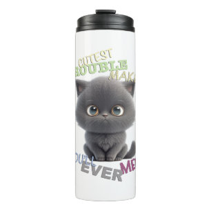 Cat Kitten Cuttest Trouble Maker Cute Adorable Fun Thermal Tumbler