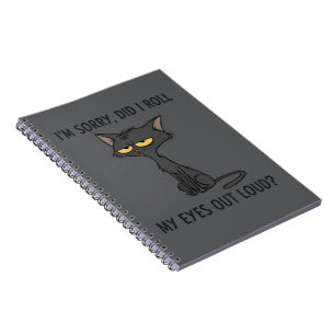 Cat Kitten Did I Roll My Eyes Out Loud Funny Humou Notebook