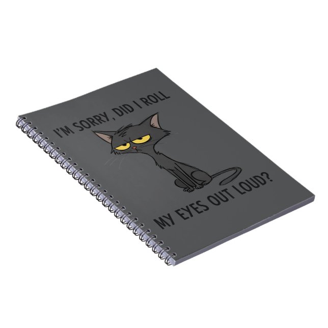 Cat Kitten Did I Roll My Eyes Out Loud Funny Humou Notebook (Right Side)