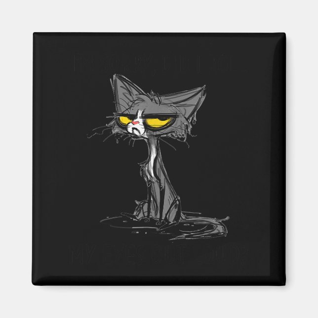 Cat Kitten Did I Roll My Eyes Out Loud Funny Sarca Magnet (Front)