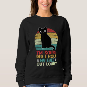 Cat Kitten Did I Roll My Eyes Out Loud Retro Vinta Sweatshirt