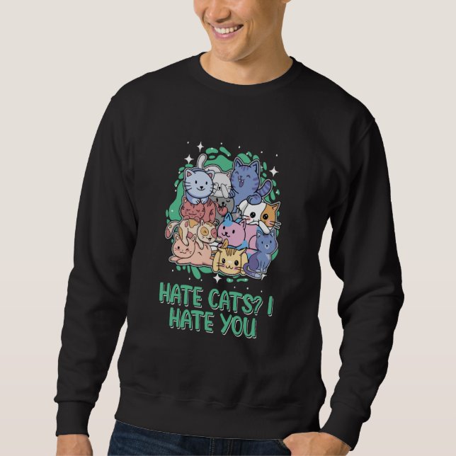 Cat  Kitten Humor Animal Quotes Sweatshirt (Front)