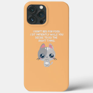 Cat Kitten Kawaii I Dont Beg For Food I Sit iPhone 13 Pro Max Case