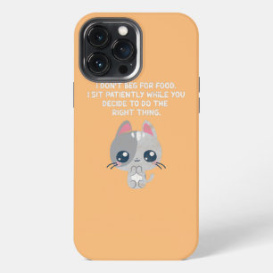 Cat Kitten Kawaii I Dont Beg For Food I Sit iPhone 13 Pro Max Case