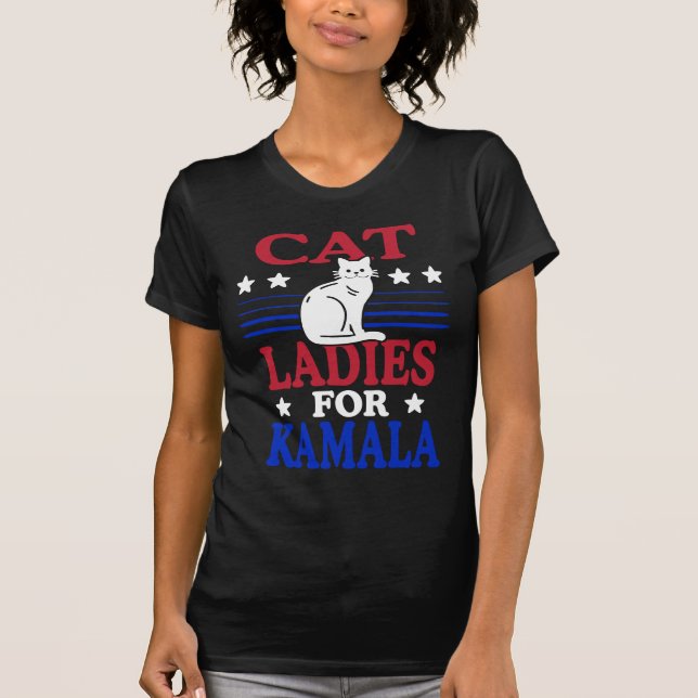 Cat Ladies for Kamala Fun Fierce Political Design T-Shirt (Front)