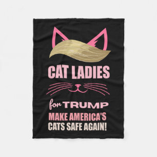Cat Ladies For Trump Make America's Cats Safe Agai Fleece Blanket