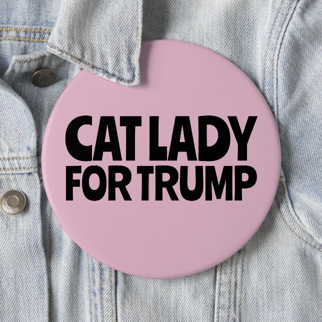 CAT LADY FOR TRUMP BIG BUTTON (In Situ)