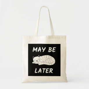 CAT LAZY CAT MAY BE LATER TOTE BAG