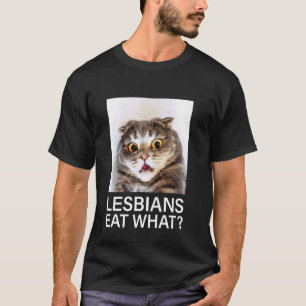 Cat Lesbians Eat What T-Shirt