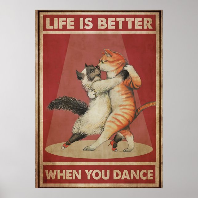 Cat life is better when you dance poster (Front)