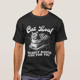 Cat Loaf Freshly Baked Funny Cat Lover Graphic T-Shirt