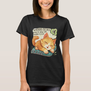 Cat Logic: Stay Out of Trouble, Take a Nap T-Shirt